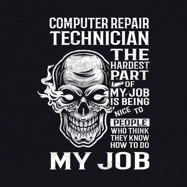 Computer Repair Technician T Shirt - The Hardest Part Gift 2 Item Tee by candicekeely6155